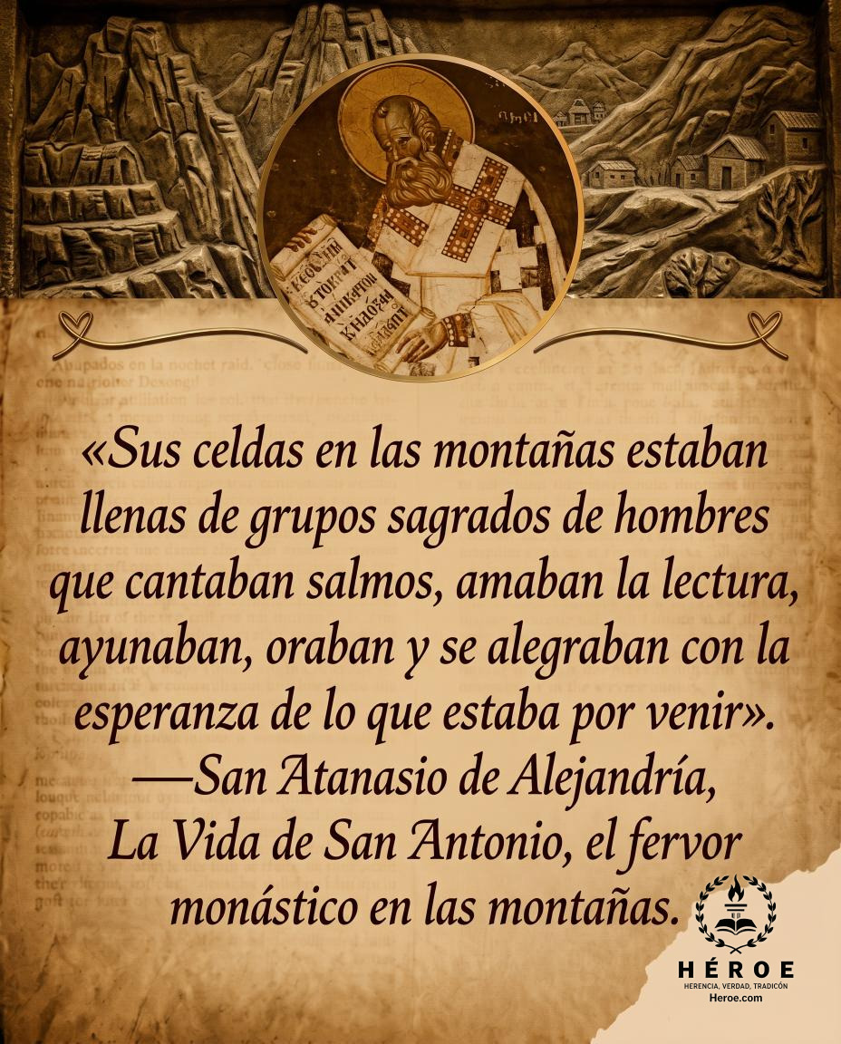 «Sus celdas en las montañas estaban llenas de grupos sagrados de hombres que cantaban salmos, amaban la lectura, ayunaban, oraban y se alegraban con la esperanza de lo que estaba por venir».
—San Atanasio de Alejandría, La Vida de San Antonio, el fervor m