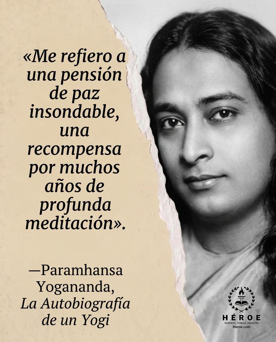 «Me refiero a una pensión de paz insondable, una recompensa por muchos años de profunda meditación».
—Paramhansa Yogananda, La Autobiografía de un Yogi.