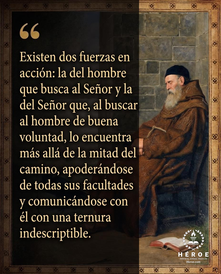 Existen dos fuerzas en acción: la del hombre que busca al Señor y la del Señor que, al buscar al hombre de buena voluntad, lo encuentra más allá de la mitad del camino, apoderándose de todas sus facultades y comunicándose con él con una ternura indescript